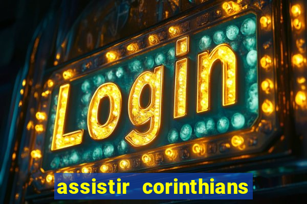 assistir corinthians futebol play hd